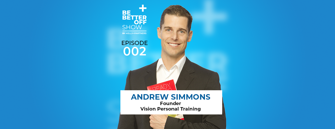 Andrew Simmons Franchise Founder and CEO of Vision Personal Training on The Be Better off Show Podcast